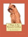 I Want a Pet Brussels Griffon: Fun Learning Activities