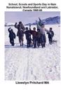 School, Scouts and Sports Day in Nain-Nunatsiavut, Newfoundland and Labrador, Canada 1965-66: Cover Photograph: Scout Hike on the Ice; Photographs Cou