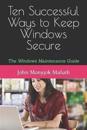 Ten Successful Ways to Keep Windows Secure