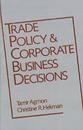 Trade Policy and Corporate Business Decisions