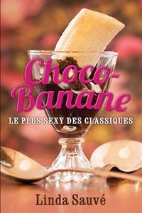 Choco-Banane: Le Plus Sexy Des Classiques
