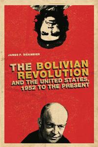 The Bolivian Revolution and the United States, 1952 to the Present