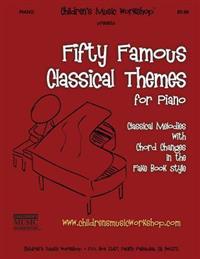 Fifty Famous Classical Themes for Piano: Classical Melodies with Chord Changes in the Fake Book Style