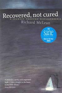 Recovered, Not Cured: A Journey Through Schizophrenia