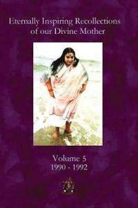 Eternally Inspiring Recollections of our Divine Mother, Volume 5