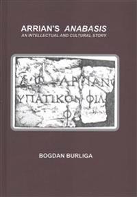 Arrian's Anabasis: An Intellectual and Cultural Story