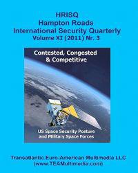 Contested, Congested and Competitive: Us Space Security Posture and Military Space Forces: Hampton Roads International Security Quarterly, Vol. XI, NR
