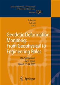 Geodetic Deformation Monitoring - From Geophysical to Engineering Roles