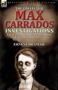 The Collected Max Carrados Investigations