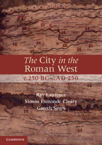 The City in the Roman West c.250 BC-c.AD 250