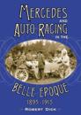 Mercedes and Auto Racing in the Belle Epoque, 1895-1915