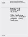 Workplace Safety and Health: OSHA Can Better Respond to State-Run Programs Facing Challenges