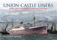 Union Castle Liners: From Great Britain to Africa 1946-1977