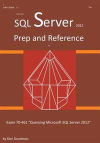 SQL Server 2012 Exam Prep and Reference for Exam 70-461