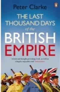 The Last Thousand Days of the British Empire
