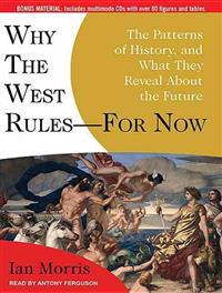 Why the West Rules---For Now: The Patterns of History, and What They Reveal about the Future