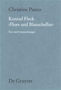 Konrad Fleck: Flore Und Blanscheflur: Text Und Untersuchungen