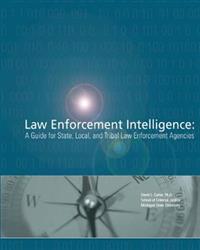 Law Enforcement Intelligence: A Guide for State, Local, and Tribal Law Enforcement Agencies