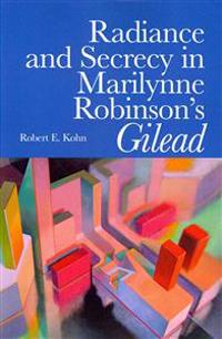 Radiance and Secrecy in Marilynne Robinson's Gilead