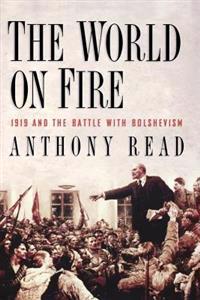 The World on Fire: 1919 and the Battle with Bolshevism