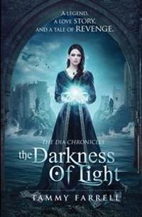 The Darkness of Light: The Dia Chronicles Book One