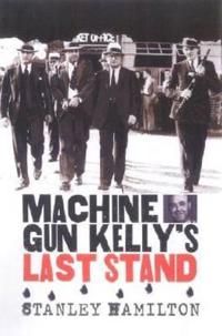 Machine Gun Kelly's Last Stand