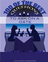 100 of the Best Questions to Ask on a Date