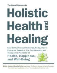 The Home Reference to Holistic Health & Healing