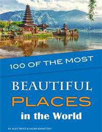 100 of the Most Beautiful Places in the World