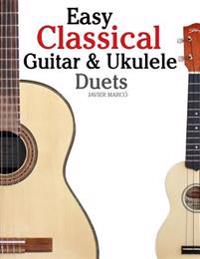 Easy Classical Guitar & Ukulele Duets: Featuring Music of Beethoven, Bach, Wagner, Handel and Other Composers. in Standard Notation and Tablature