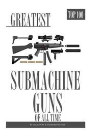 Greatest Submachine Guns of All Time: Top 100