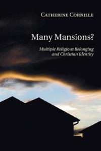 Many Mansions?: Multiple Religious Belonging and Christian Identity
