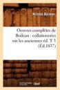 Oeuvres Compl?tes de Boileau: Collationn?es Sur Les Anciennes ?d. T 3 (?d.1837)