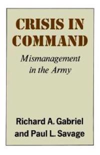 Crisis in Command: Mismanagement in the Army