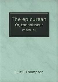 The Epicurean Or, Connoisseur Manual