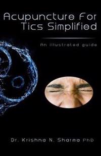 Acupuncture for Tics Simplified: An Illustrated Guide