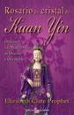 Rosario de Cristal de Kuan Yin: Oraciones a la Madre Divina de Oriente y Occidente