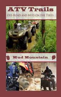 Atv Trails: Off-Road and Mud on the Tires