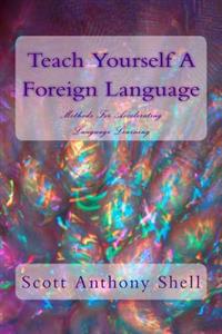 Teach Yourself a Foreign Language: Methods for Accelerating Language Learning