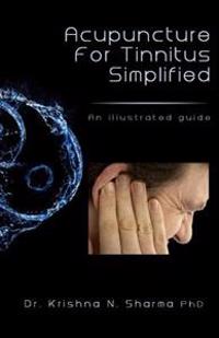 Acupuncture for Tinnitus Simplified: An Illustrated Guide