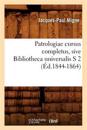Patrologiae Cursus Completus, Sive Bibliotheca Universalis S 2 (?d.1844-1864)