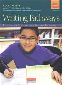 Writing Pathways: Performance Assessments and Learning Progressions, Grades K-8