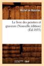 Le Livre Des Peintres Et Graveurs (Nouvelle ?dition) (?d.1855)