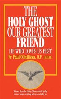 The Holy Ghost, Our Greatest Friend