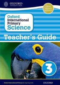 Oxford International Primary Science: Teacher's Guide 3