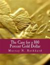 The Case for a 100 Percent Gold Dollar (Large Print Edition)