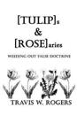 [Tulip]s & [Rose]aries: Weeding Out False Doctrine
