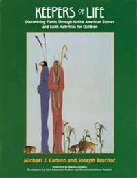Keepers of Life: Discovering Plants Through Native American Stories and Earth Activities for Children
