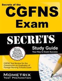 Secrets of the CGFNS Exam Study Guide: CGFNS Test Review for the Commission on Graduates of Foreign Nursing Schools Exam