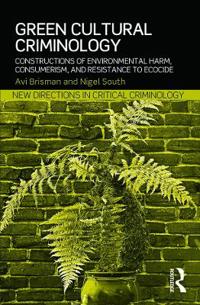 Green cultural criminology - constructions of environmental harm, consumeri